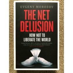 Evgeny Morozov The Net Delusion How Not to Liberate TheWorld