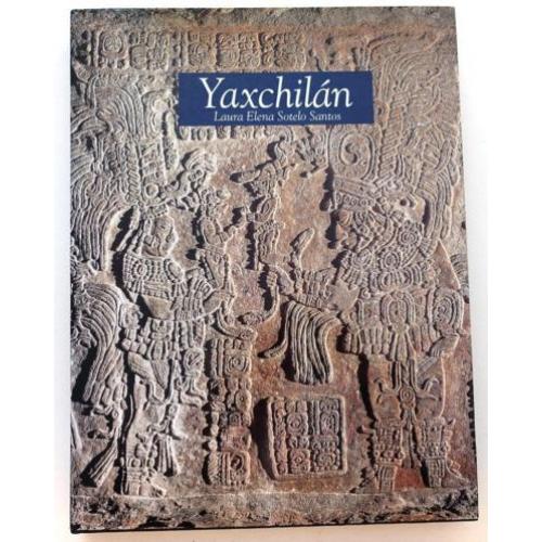 Yaxchilán 1992 Sotelo Santos - Maya Stadstaat Mexico