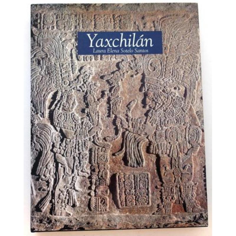 Yaxchilán 1992 Sotelo Santos - Maya Stadstaat Mexico